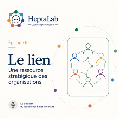 Episode 6 - Le lien : une ressource stratégique des organisations - 16 septembre 2026 cover