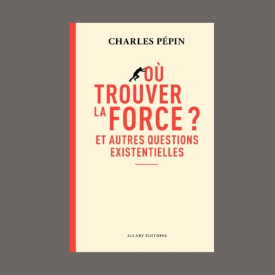 Charles Pépin - Où trouver la force ? : et autres questions existentielles cover