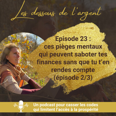 #23 : ces pièges mentaux sabotent tes finances sans que tu t'en rendes compte (épisode 2/3) cover