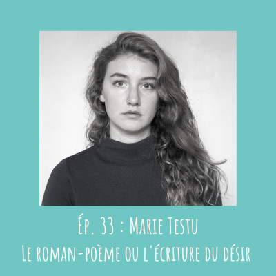 # 33 - Marie Testu : Le roman-poème ou l'écriture du désir cover