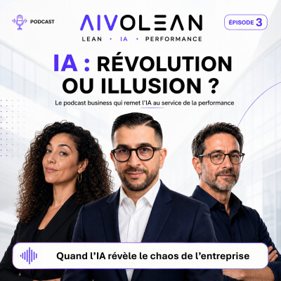 IA : Révolution ou Illusion Ep3 | Quand l’IA révèle le chaos caché de l’entreprise ? cover