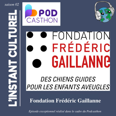 L’Instant culturel spécial Podcasthon : La Fondation Frédéric Gaillanne cover
