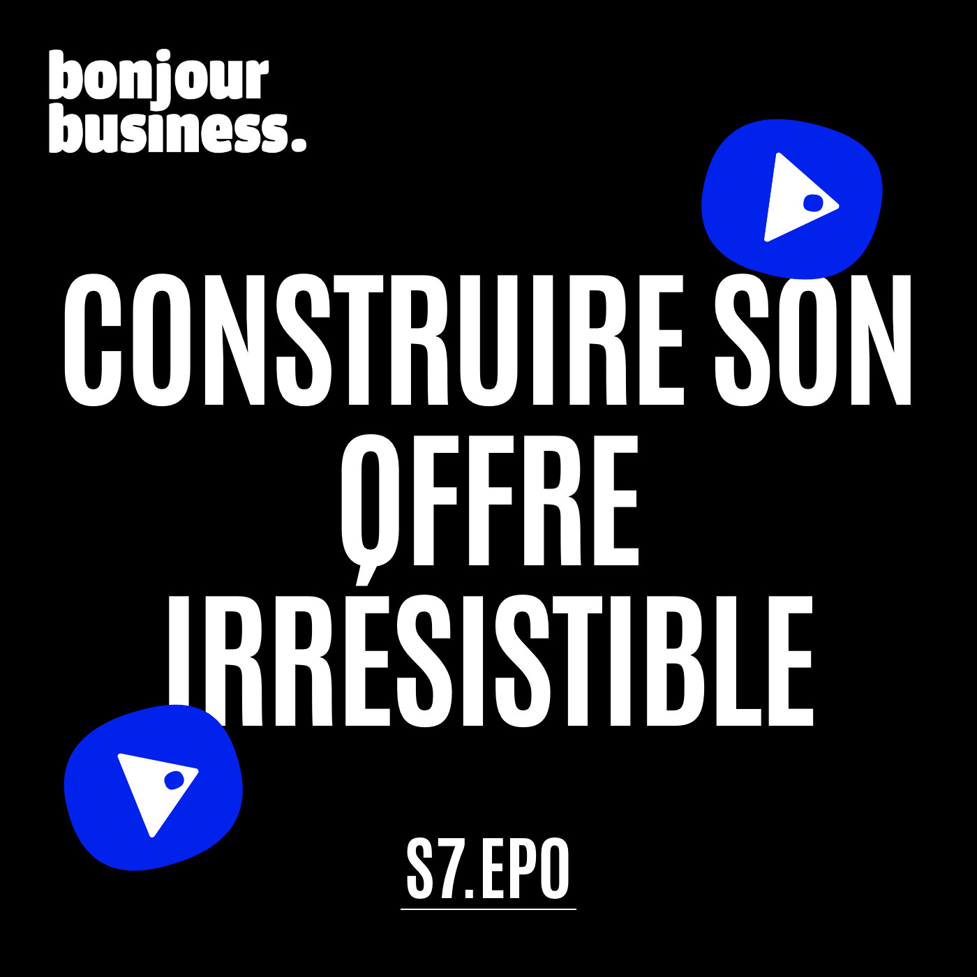 TEASER SERIE 7 : Construire son offre irrésistible