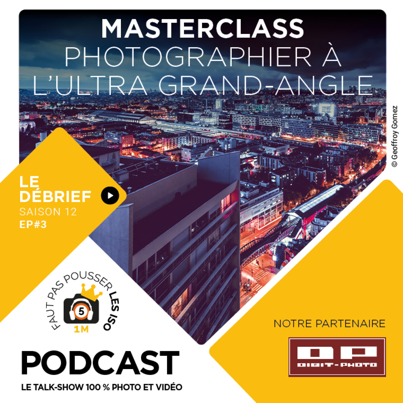 S1203 - DÉBRIEF - MASTERCLASS : PHOTOGRAPHIER À L'ULTRA GRAND-ANGLE