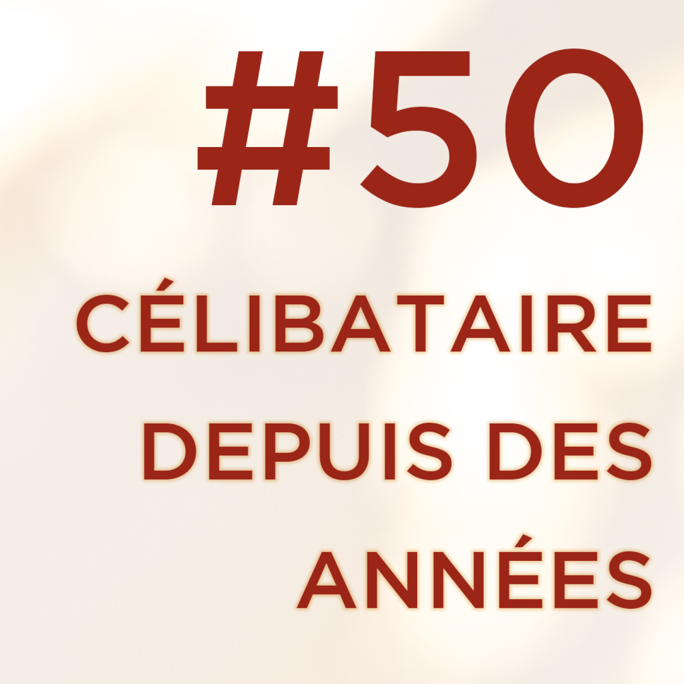 #50 :  Célibataire long terme : Quelle solution pour s'en sortir ?
