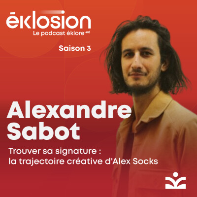 Trouver sa signature : la trajectoire créative d'Alexandre Sabot alias Alex Socks cover