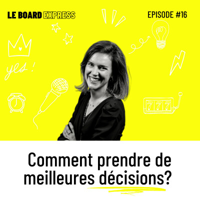 🤔 Comment prendre de meilleures décisions? | Le Board Express #16 cover