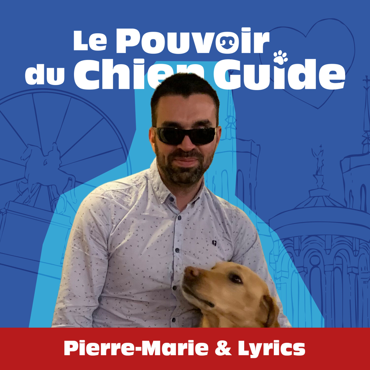 Pierre-Marie & Lyrics : Chien guide, couple et histoire d'amour malgré son handicap à Lyon episode artwork