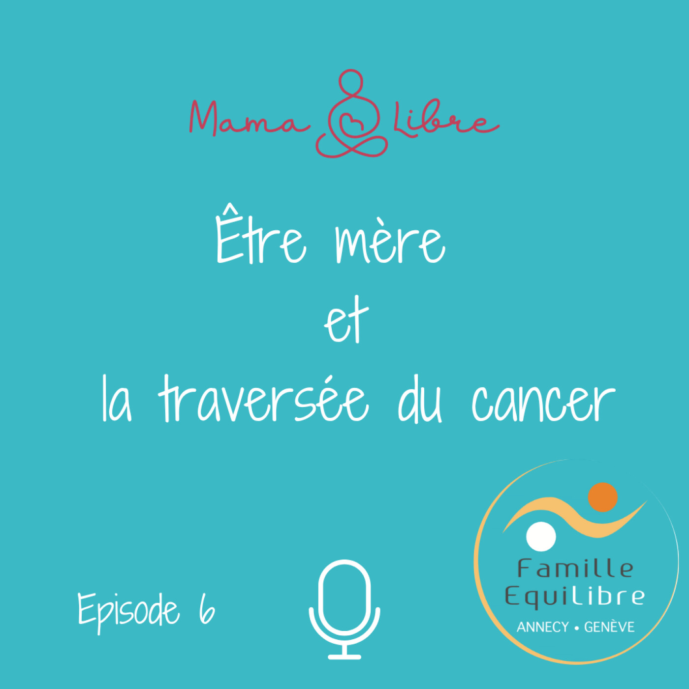 #6/21-Être mère et la traversée du cancer-Je suis là