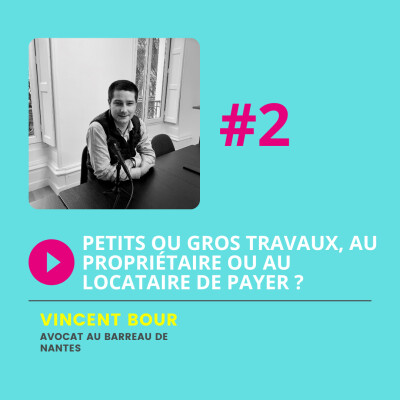 EPISODE 2 : Petits ou gros travaux, au propriétaire ou au locataire de payer ? cover