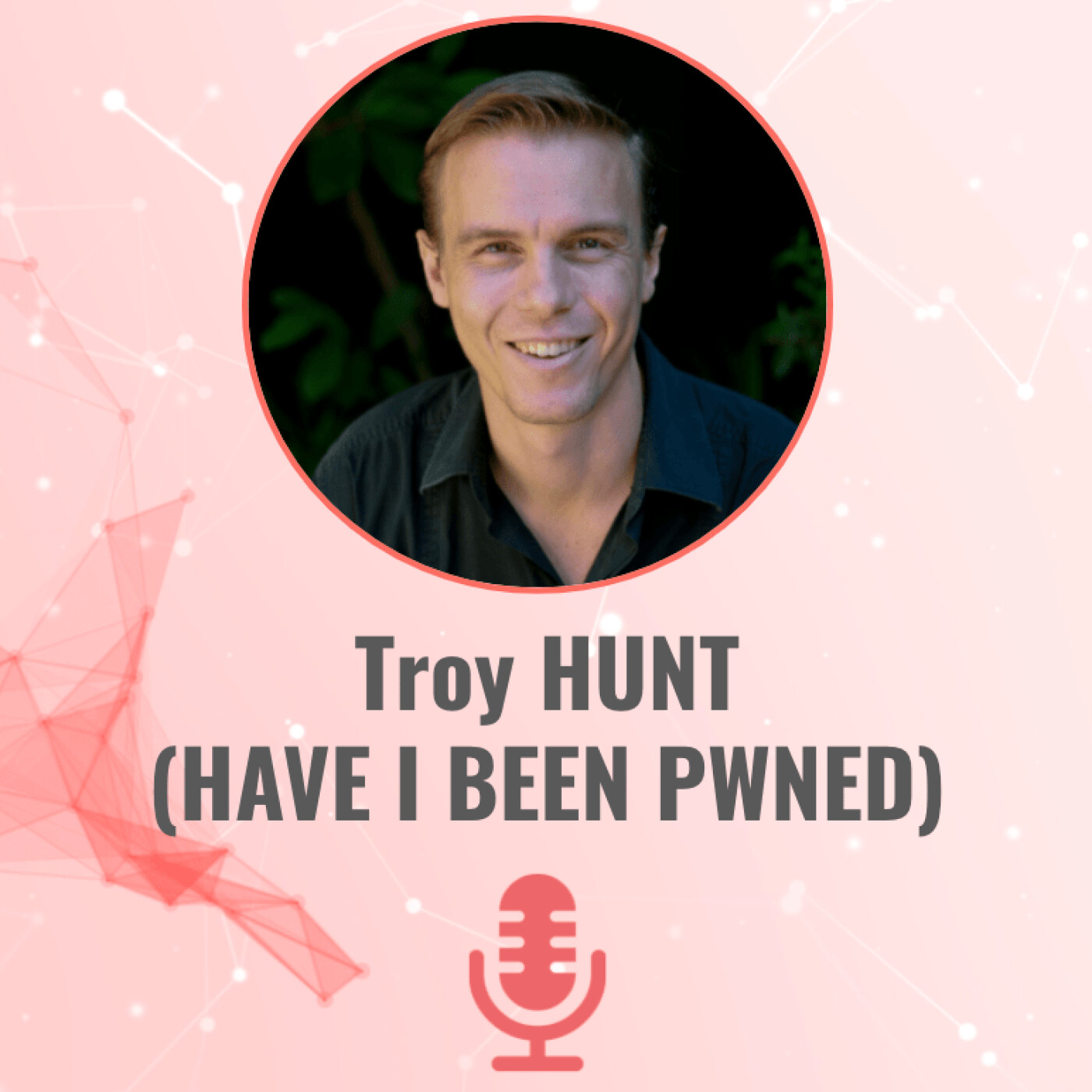 Troy HUNT (Have I Been Pwned) & Frédéric RIVAIN (Dashlane) - #S03EP22