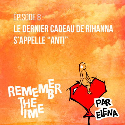 Épisode 8 : Le dernier cadeau de Rihanna s'appelle "ANTI" cover