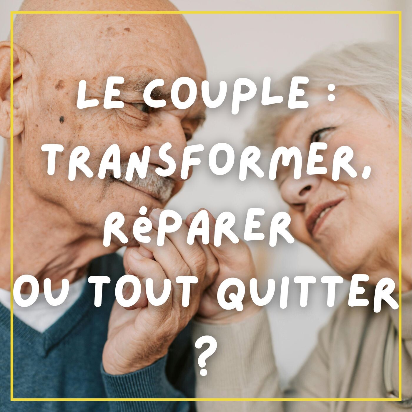 #20. Le couple : réparer, transformer ou tout quitter ?