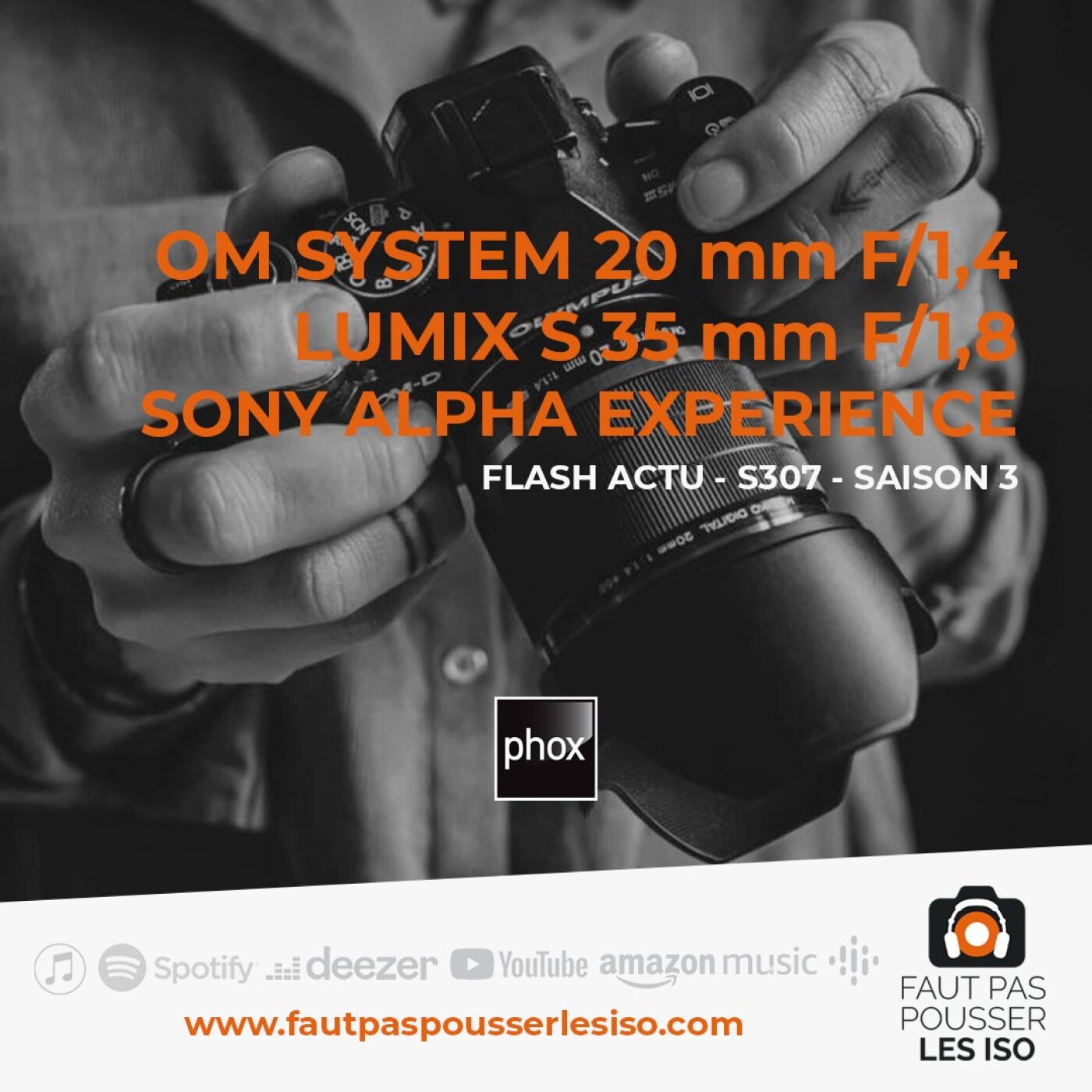 FLASH ACTU - S307 - OM System 20 mm f/1.4, Lumix S 35 mm f/1.8, Sony Alpha Experience