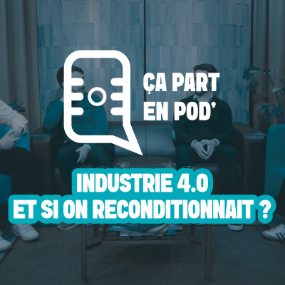 Industrie 4.0 : et si on reconditionnait ? cover