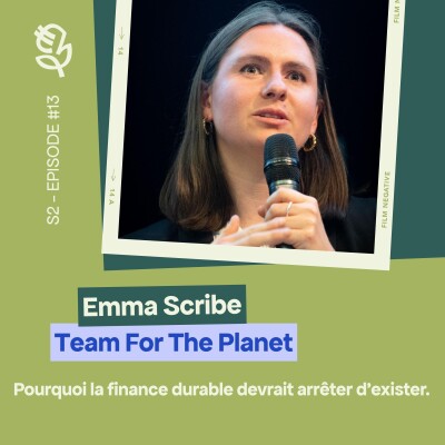 Emma Scribe (Team For The Planet) : Pourquoi la finance durable devrait arrêter d'exister cover