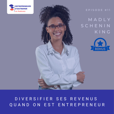 Diversifier ses sources de revenus quand on est entrepreneur - Episode bonus par Madly Schenin King cover