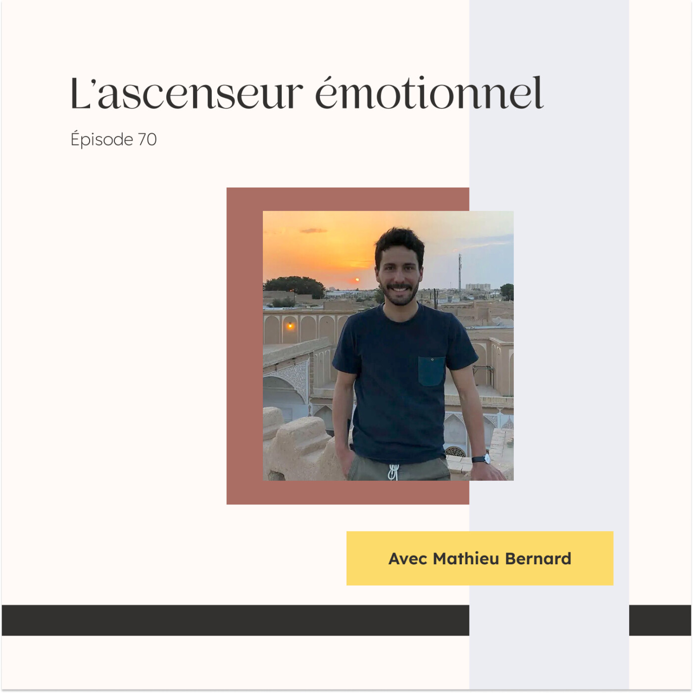#70 I  Mathieu Bernard se livre sur son ascenseur émotionnel