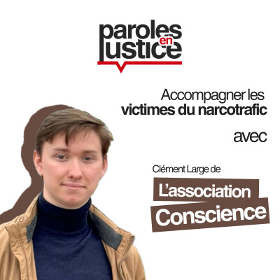 Accompagner les victimes du narcotrafic entre terrain et droit avec Clément Large de l'association Conscience cover