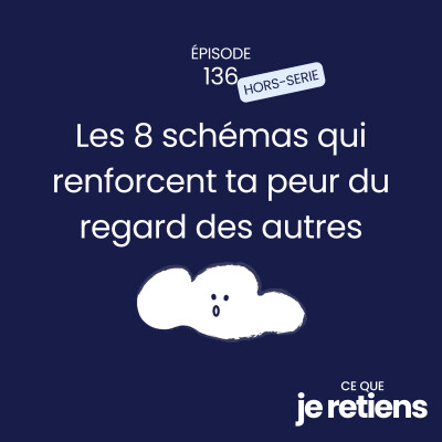 136. Les 8 schémas qui renforcent ta peur du regard des autres cover