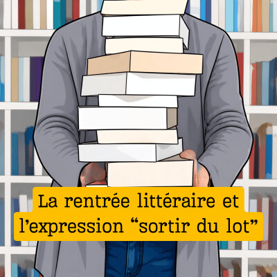 La rentrée littéraire et l'expression "sortir du lot" cover