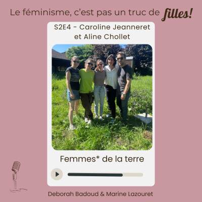 S2E4: Les Femmes* de la terre avec Aline Chollet et Caroline Jeanneret cover