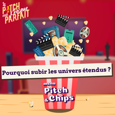 POURQUOI SUBIR LES UNIVERS ÉTENDUS ? - #05 Menu PITCH & CHIPS cover