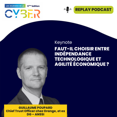 Journées Cyber (5ème édition) - Faut-il choisir entre indépendance technologique et agilité économique ? cover