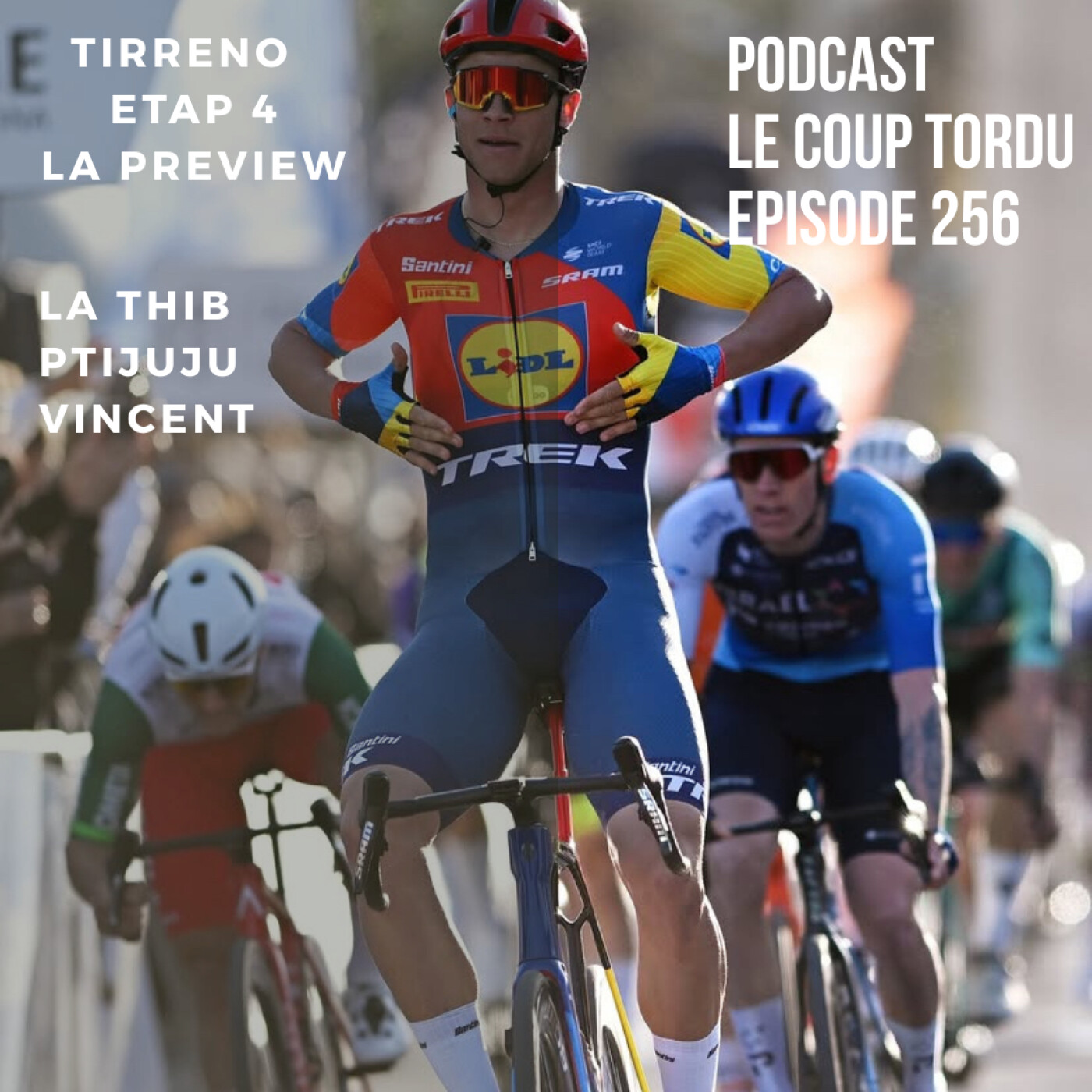 COUP TORDU - EPISODE 256 : TIRRENO ADRIATICO ETAPE 4 ! LA PREVIEW episode artwork