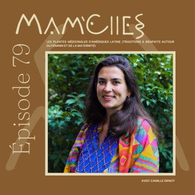 EP79 - LES SAGESSES DES PLANTES MÉDICINALES D'AMÉRIQUES LATINE - traditions & bienfaits autour du féminin et de la maternité. cover