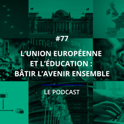 77 - L’Union européenne et l’éducation : bâtir l’avenir ensemble cover