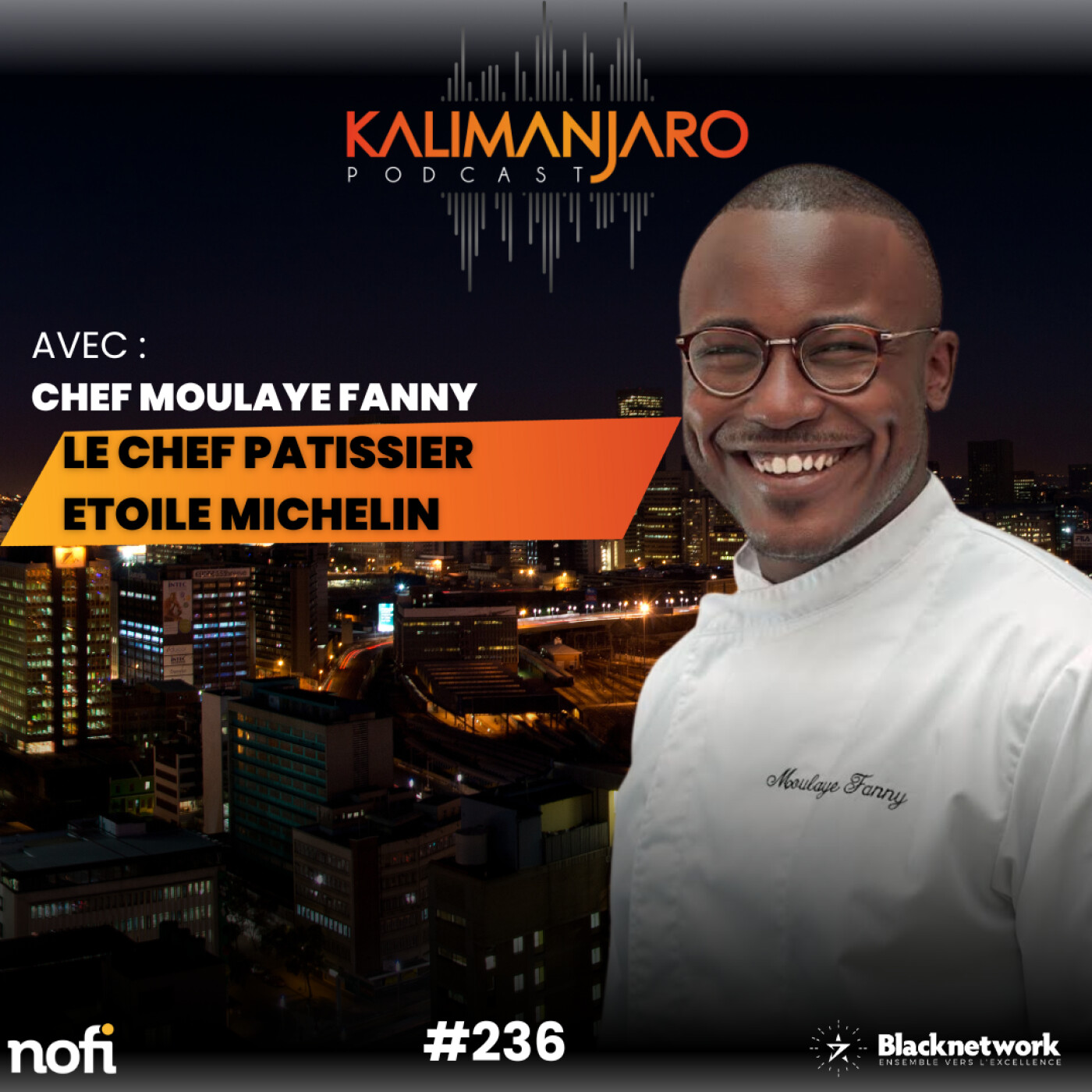 #236  MOULAYE FANNY: DE PILOTE DE LIGNE A L'ETOILE MICHELIN 👨🏾‍🍳 episode artwork