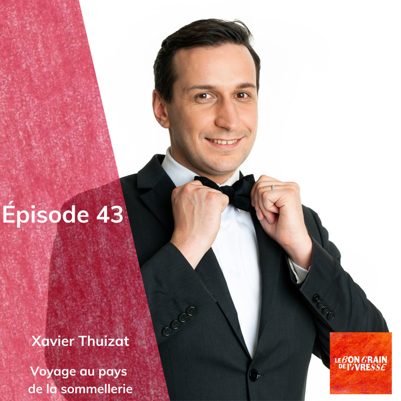 Épisode 43 : Xavier Thuizat, voyage au pays de la sommellerie