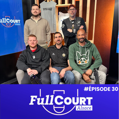 FullCourt Alsace #30 : La SIG entre doutes et exploit, l’ASA sur le fil & ITW Lionel Grob  📝 cover