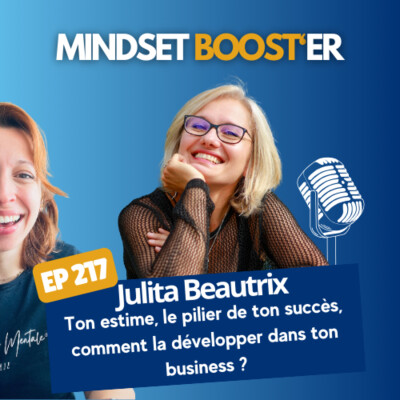 #217 - Julita Beautrix : Ton estime est le pilier de ton succès, comment la développer dans ton business ? cover