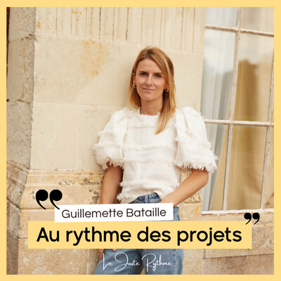 Réinventer sa vie à son rythme : Guillemette Bataille - "Au rythme des projets"🎙️🌻 cover