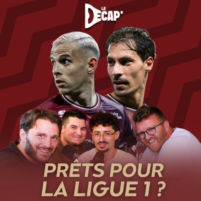 Le FC Metz est-il prêt pour la Ligue 1 ? Le Décap' ft. Sébastien Renouard, La Maison du Grenat & Culture Grenat cover