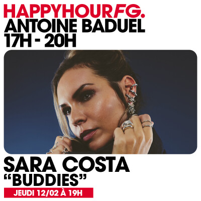 HAPPY HOUR FG AVEC ANTOINE BADUEL. L'INTERVIEW : SARA COSTA cover