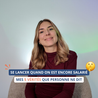 #01 - Se lancer quand on est encore salarié : Mes 5 vérités que personne ne dit cover