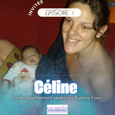 Ep 2 Céline - Un accouchement serein au Burkina Faso cover