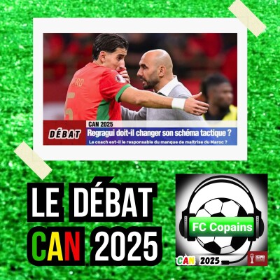 Débat CAN 2025- Walid Regragui🇲🇦 doit-il changer son système tactique❓🤔 cover