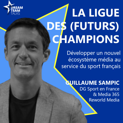 A (RE)DECOUVRIR : LIGUE DES (FUTURS) CHAMPIONS #11 GUILLAUME SAMPIC - DG SPORT EN FRANCE (REWORLD MEDIA cover