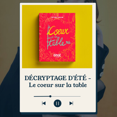 DÉCRYPTAGE D'ÉTÉ - Le coeur sur la Table : Politiser l'amour et créer LA ligne édito la plus inspirante cover