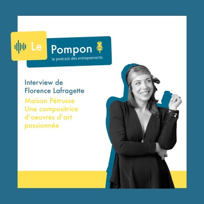 Ép. 117 - Florence Lafragette (Maison Pétrusse) - Une compositrice d'oeuvres d'art passionnée cover