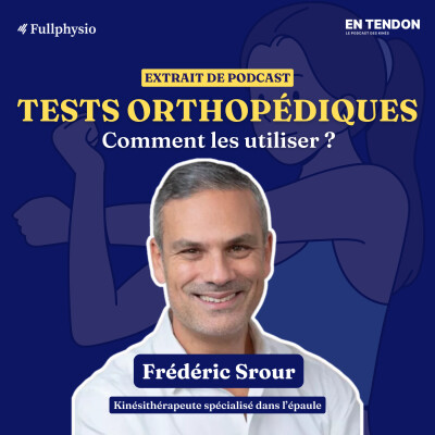 [Extrait #7] Tests orthopédiques : comment les utiliser ? | Frédéric Srour (@kineautop), kinésithérapeute spécialisé dans l'épaule cover