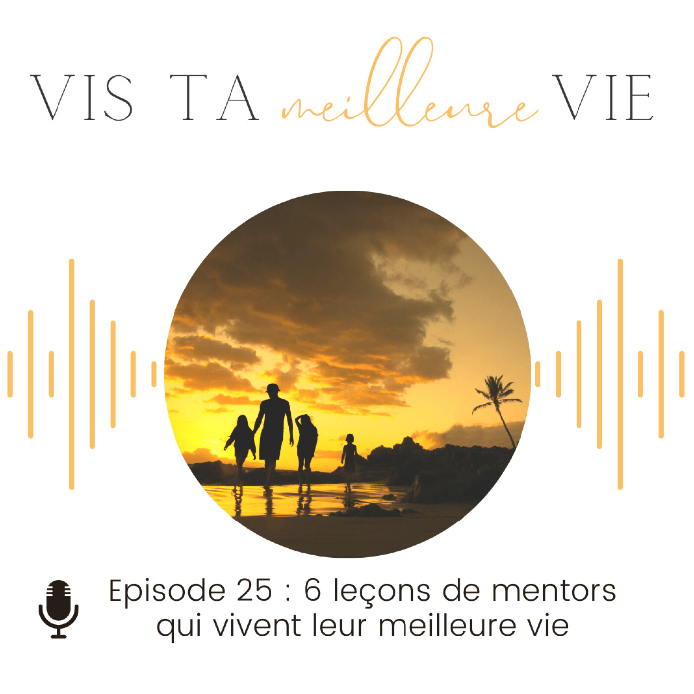 Vis ta MEILLEURE vie - les secrets de ton passage à l\'action pour vivre ta meilleure vie