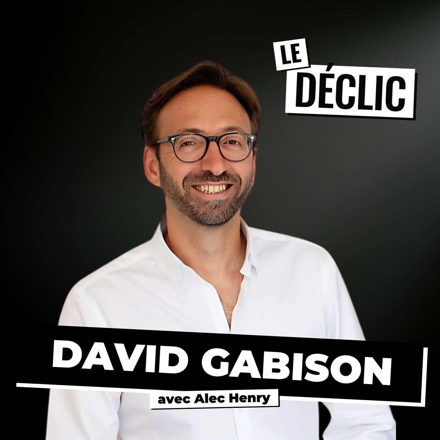 Le leader qui a écrasé des géants 100 fois plus gros : vendez cher ou disparaissez | David Gabison | Déclic 419 — Le Déclic | Podcast par Alec Henry