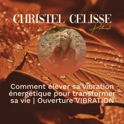 Comment élever sa vibration énergétique pour transformer sa vie | Ouverture VIBRATION cover