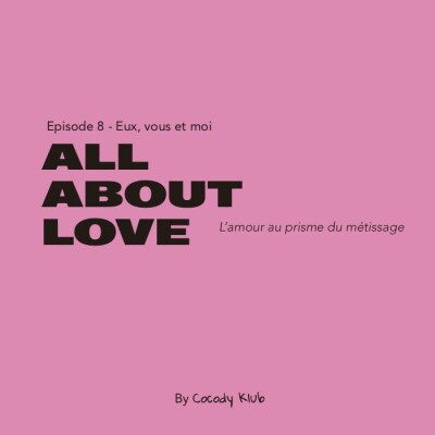 Episode 8- All About Love, l'amour au prisme du métissage cover