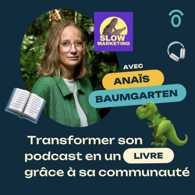 Transformer son podcast en livre grâce à sa communauté : le pari ambitieux de Slow Marketing - avec Anaïs Baumgarten cover